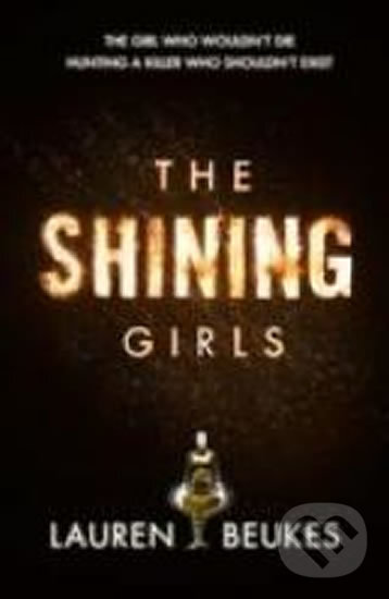 Kniha: Shining Girls (Lauren Beukes). HarperCollins, 2013 Kniha: Shining Girls (Lauren Beukes). HarperCollins, 2013