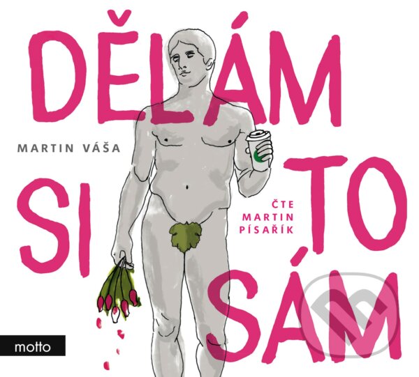 Audiokniha: Dělám si to sám (Martin Váša). Motto, 2019 Audiokniha: Dělám si to sám (Martin Váša). Motto, 2019