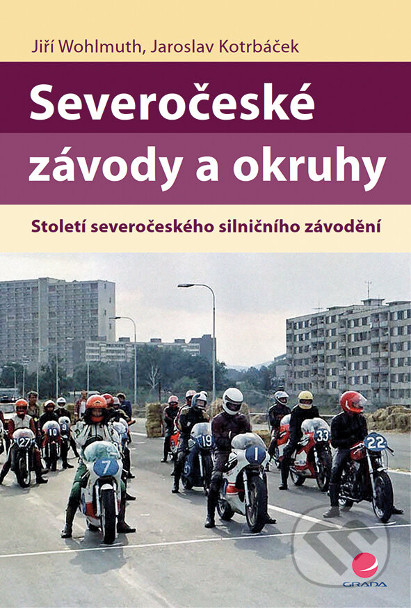 E-kniha: Severočeské závody a okruhy (Jaroslav Kotrbáček a Jiří Wohlmuth). Grada, 2018 E-kniha: Severočeské závody a okruhy (Jaroslav Kotrbáček a Jiří Wohlmuth). Grada, 2018