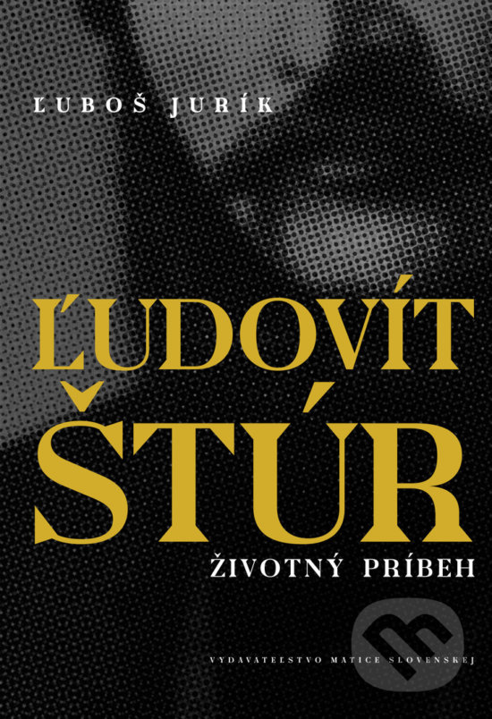 Kniha: Ľudovít Štúr (Ľuboš Jurík). Vydavateľstvo Matice slovenskej, 2019 Kniha: Ľudovít Štúr (Ľuboš Jurík). Vydavateľstvo Matice slovenskej, 2019