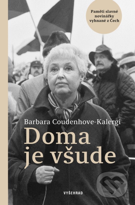 Kniha: Doma je všude (Barbara Coudenhove-Kalergi). Vyšehrad, 2019 Kniha: Doma je všude (Barbara Coudenhove-Kalergi). Vyšehrad, 2019