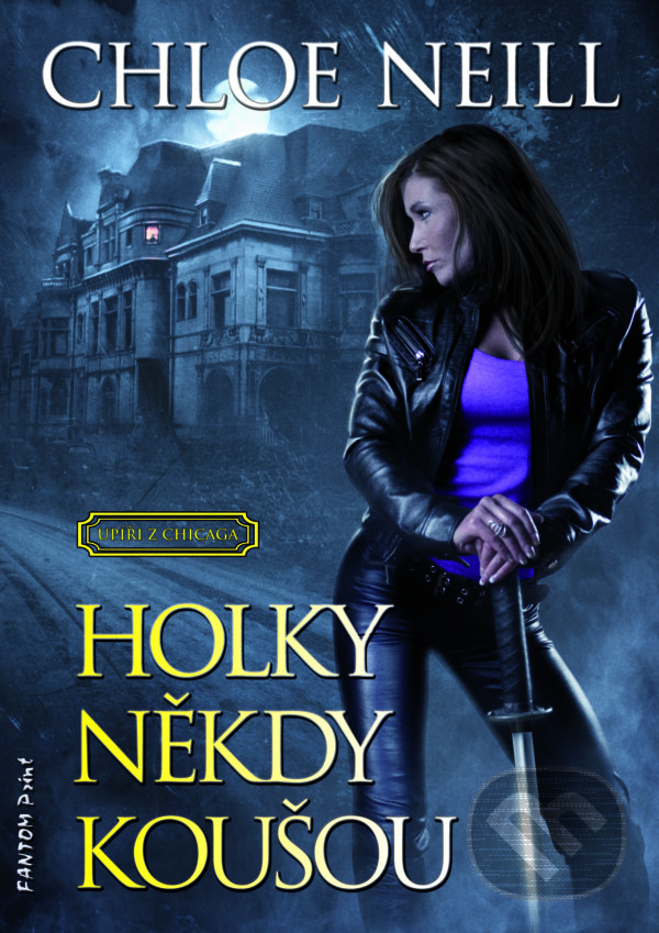 E-kniha: Holky někdy koušou (Chloe Neill). FANTOM Print, 2014 E-kniha: Holky někdy koušou (Chloe Neill). FANTOM Print, 2014