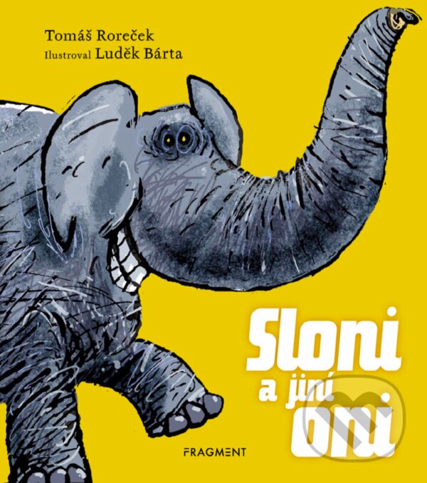 E-kniha: Sloni a jiní oni (Tomáš Roreček). Nakladatelství Fragment, 2019 E-kniha: Sloni a jiní oni (Tomáš Roreček). Nakladatelství Fragment, 2019