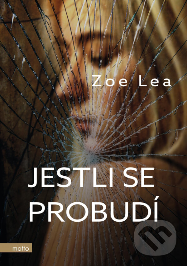 E-kniha: Jestli se probudí (Zoe Lea). Motto, 2019 E-kniha: Jestli se probudí (Zoe Lea). Motto, 2019
