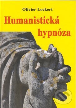 Kniha: Humanistická hypnóza (Olivier Lockert). Vodnář, 2018 Kniha: Humanistická hypnóza (Olivier Lockert). Vodnář, 2018
