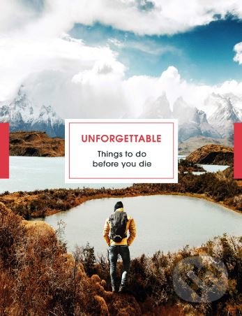 Kniha: Unforgettable Things to do Before you Die (Clare Jones a Steve Watkins). BBC Books, 2019 Kniha: Unforgettable Things to do Before you Die (Clare Jones a Steve Watkins). BBC Books, 2019