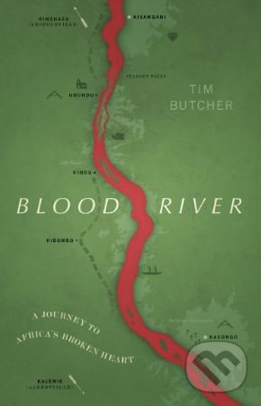 Kniha: Blood River (Tim Butcher). Vintage, 2019 Kniha: Blood River (Tim Butcher). Vintage, 2019