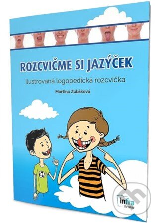 Kniha: Rozcvičme si jazýček (Martina Zubáková). INFRA Slovakia, 2018 Kniha: Rozcvičme si jazýček (Martina Zubáková). INFRA Slovakia, 2018