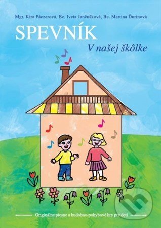 Kniha: Spevník. V našej škôlke (Kira Páczerová a kolektív). INFRA Slovakia, 2018 Kniha: Spevník. V našej škôlke (Kira Páczerová a kolektív). INFRA Slovakia, 2018