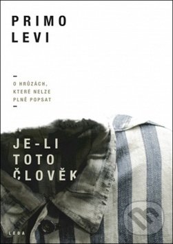 Kniha: Je-li toto člověk (Primo Levi). Leda, 2019 Kniha: Je-li toto člověk (Primo Levi). Leda, 2019