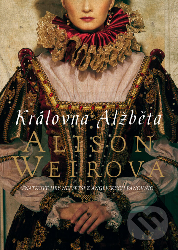E-kniha: Královna Alžběta (Alison Weir). BB/art, 2015 E-kniha: Královna Alžběta (Alison Weir). BB/art, 2015
