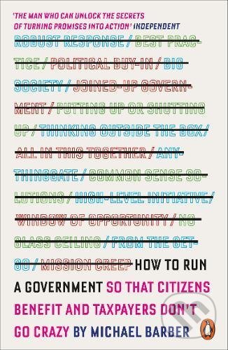Kniha: How To Run a Government (Michael Barber). Penguin Books, 2016 Kniha: How To Run a Government (Michael Barber). Penguin Books, 2016