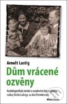 Kniha: Dům vrácené ozvěny (Arnošt Lustig). Mladá fronta, 2019 Kniha: Dům vrácené ozvěny (Arnošt Lustig). Mladá fronta, 2019