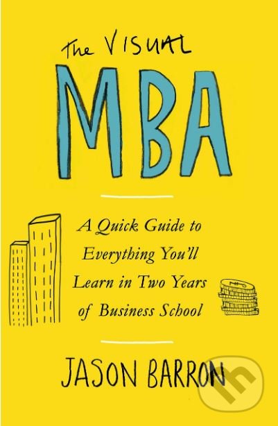 Kniha: The Visual MBA (Jason Barron). Portfolio, 2019 Kniha: The Visual MBA (Jason Barron). Portfolio, 2019