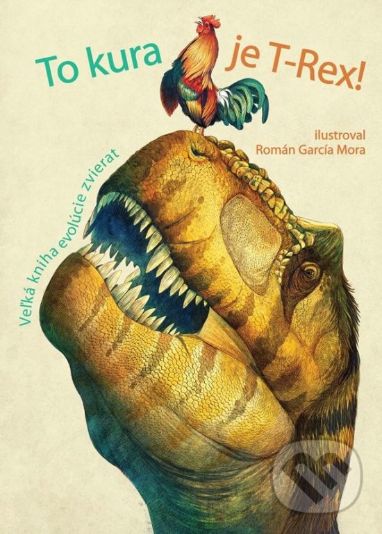 Kniha: To kura je T-Rex! (Cristina Banfi a Cristina Peraboni). Bambook, 2019 Kniha: To kura je T-Rex! (Cristina Banfi a Cristina Peraboni). Bambook, 2019
