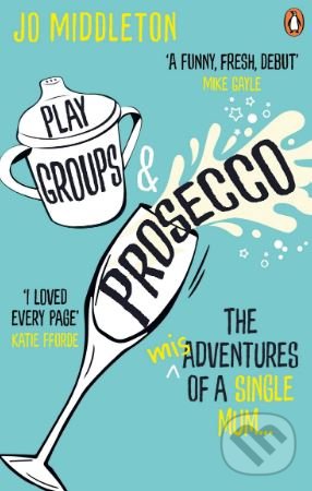 Kniha: Playgroups and Prosecco (Jo Middleton). Penguin Books, 2019 Kniha: Playgroups and Prosecco (Jo Middleton). Penguin Books, 2019