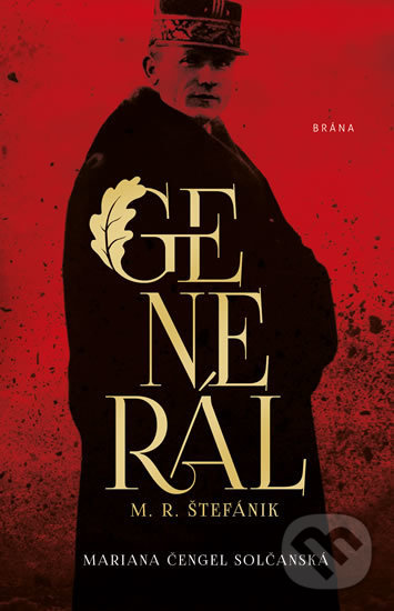 Kniha: Generál M.R. Štefánik (Mariana Čengel Solčanská). Brána, 2019 Kniha: Generál M.R. Štefánik (Mariana Čengel Solčanská). Brána, 2019
