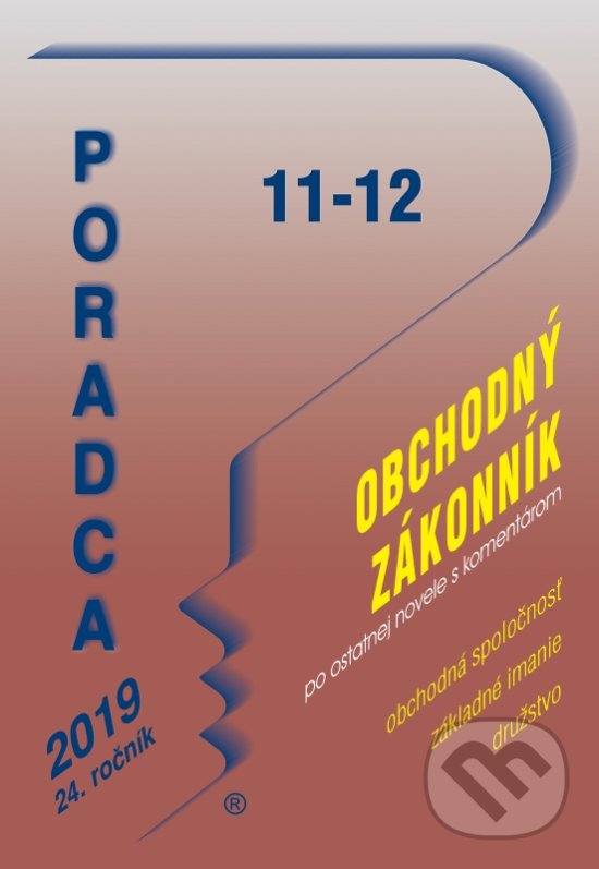Kniha: Poradca 11-12/2019 - Obchodný zákonník s komentárom (Poradca s.r.o.). Poradca s.r.o., 2019 Kniha: Poradca 11-12/2019 - Obchodný zákonník s komentárom (Poradca s.r.o.). Poradca s.r.o., 2019