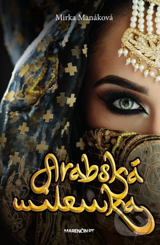 Kniha: Arabská milenka (Mirka Manáková). Marenčin PT, 2019 Kniha: Arabská milenka (Mirka Manáková). Marenčin PT, 2019