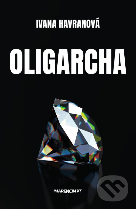 Kniha: Oligarcha (Ivana Havranová). Marenčin PT, 2019 Kniha: Oligarcha (Ivana Havranová). Marenčin PT, 2019