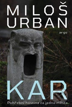 Kniha: Kar (Miloš Urban). Argo, 2019 Kniha: Kar (Miloš Urban). Argo, 2019