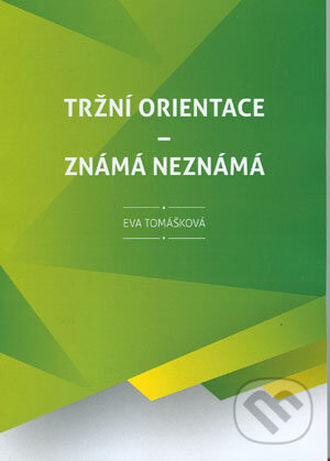 Kniha: Tržní orientace (Eva Tomášková). Akademické nakladatelství CERM, 2018 Kniha: Tržní orientace (Eva Tomášková). Akademické nakladatelství CERM, 2018
