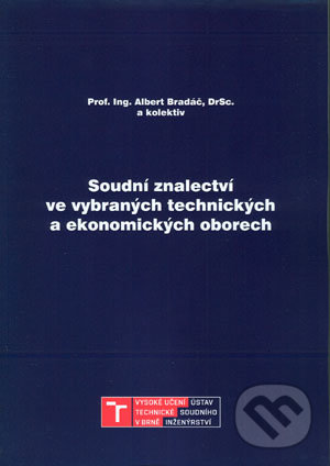 Kniha: Soudní znalectví ve vybraných technických a ekonomických oborech (Albert Bradáč). Akademické nakladatelství CERM, 2018 Kniha: Soudní znalectví ve vybraných technických a ekonomických oborech (Albert Bradáč). Akademické nakladatelství CERM, 2018