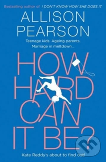 Kniha: How Hard Can It Be? (Allison Pearson). HarperCollins, 2018 Kniha: How Hard Can It Be? (Allison Pearson). HarperCollins, 2018