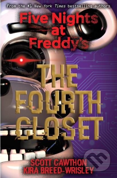 Kniha: Five Nights at Freddy's: The Fourth Closet (Kira Breed-Wrisley a Scott Cawthon). DC Comics, 2018 Kniha: Five Nights at Freddy's: The Fourth Closet (Kira Breed-Wrisley a Scott Cawthon). DC Comics, 2018