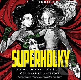 Audiokniha: Superholky (Anna Marie Kyšová). Epocha, 2019 Audiokniha: Superholky (Anna Marie Kyšová). Epocha, 2019