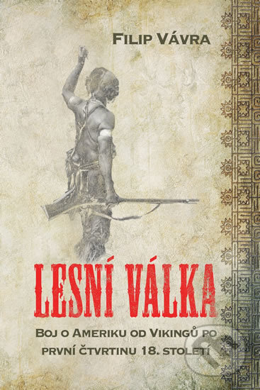 Kniha: Lesní válka (Filip Vávra). Filip Vávra, 2018 Kniha: Lesní válka (Filip Vávra). Filip Vávra, 2018