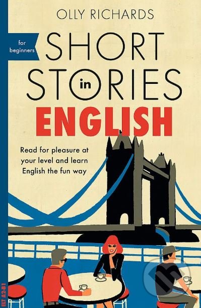 Kniha: Short Stories in English for Beginners (Olly Richards). John Murray, 2018 Kniha: Short Stories in English for Beginners (Olly Richards). John Murray, 2018