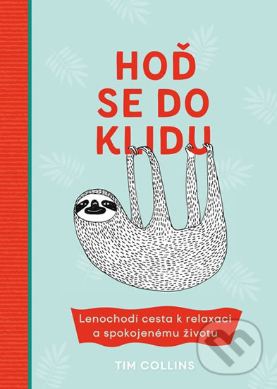 Kniha: Hoď se do klidu (Tim Collins). Mladá fronta, 2019 Kniha: Hoď se do klidu (Tim Collins). Mladá fronta, 2019
