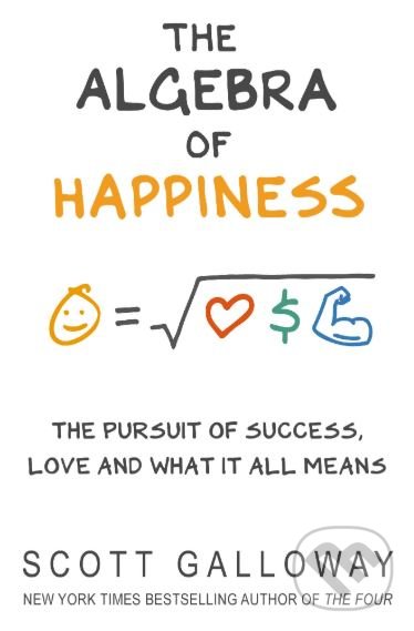 Kniha: The Algebra of Happiness (Scott Galloway). Bantam Press, 2019 Kniha: The Algebra of Happiness (Scott Galloway). Bantam Press, 2019