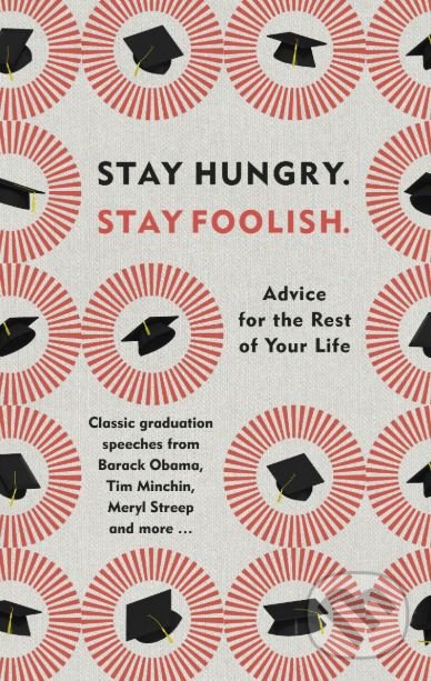 Kniha: Stay Hungry. Stay Foolish. (WH Allen). WH Allen, 2019 Kniha: Stay Hungry. Stay Foolish. (WH Allen). WH Allen, 2019