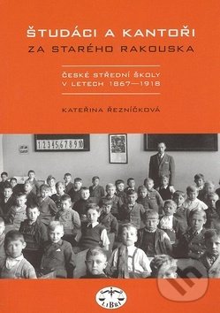 Kniha: Študáci a kantoři (Kateřina Řezníčková). Libri, 2007 Kniha: Študáci a kantoři (Kateřina Řezníčková). Libri, 2007
