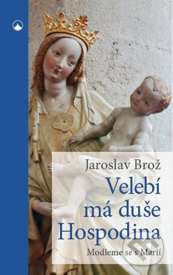 Kniha: Velebí má duše Hospodina (Jaroslav Brož). Karmelitánské nakladatelství, 2019 Kniha: Velebí má duše Hospodina (Jaroslav Brož). Karmelitánské nakladatelství, 2019