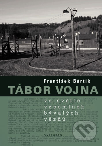 E-kniha: Tábor Vojna (František Bártík). Vyšehrad, 2008 E-kniha: Tábor Vojna (František Bártík). Vyšehrad, 2008