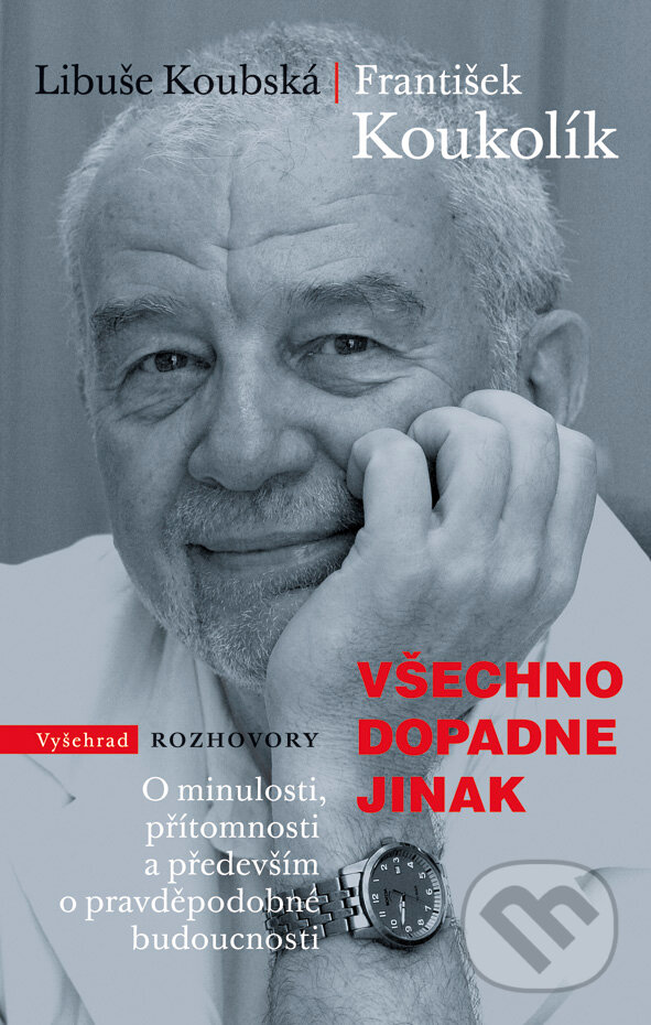 E-kniha: Všechno dopadne jinak (František Koukolík a Libuše Koubská). Vyšehrad, 2019 E-kniha: Všechno dopadne jinak (František Koukolík a Libuše Koubská). Vyšehrad, 2019