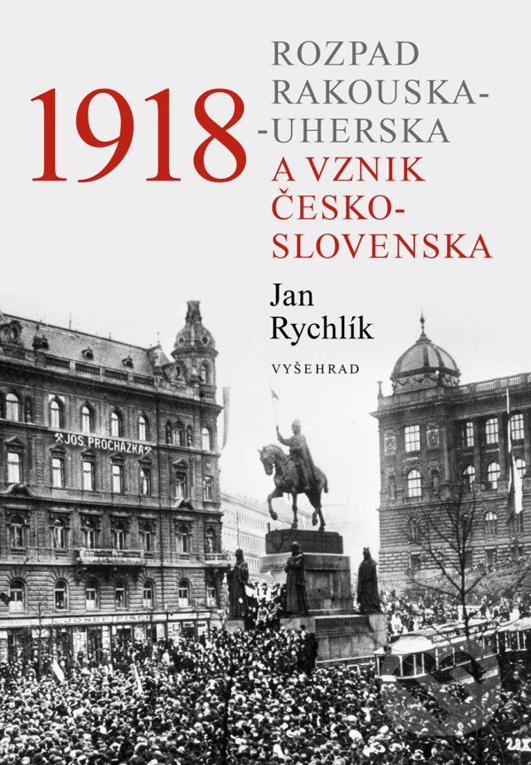 E-kniha: 1918 (Jan Rychlík). Vyšehrad, 2018 E-kniha: 1918 (Jan Rychlík). Vyšehrad, 2018
