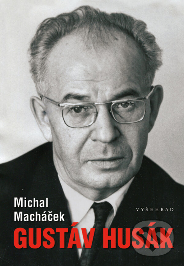 E-kniha: Gustáv Husák (Michal Macháček). Vyšehrad, 2018 E-kniha: Gustáv Husák (Michal Macháček). Vyšehrad, 2018