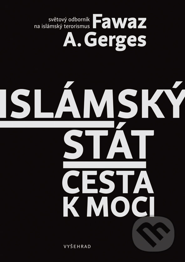 E-kniha: Islámský stát (Fawaz Gerges). Vyšehrad, 2017 E-kniha: Islámský stát (Fawaz Gerges). Vyšehrad, 2017