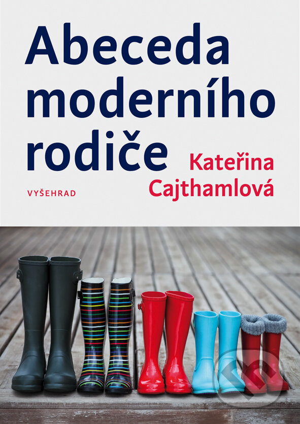 E-kniha: Abeceda moderního rodiče (Kateřina Cajthamlová). Vyšehrad, 2017 E-kniha: Abeceda moderního rodiče (Kateřina Cajthamlová). Vyšehrad, 2017