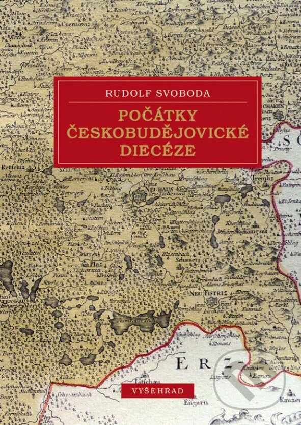 E-kniha: Počátky českobudějovické diecéze (Rudolf Svoboda). Vyšehrad, 2015 E-kniha: Počátky českobudějovické diecéze (Rudolf Svoboda). Vyšehrad, 2015