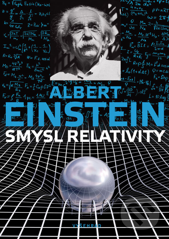 E-kniha: Smysl relativity (Albert Einstein). Vyšehrad, 2016 E-kniha: Smysl relativity (Albert Einstein). Vyšehrad, 2016