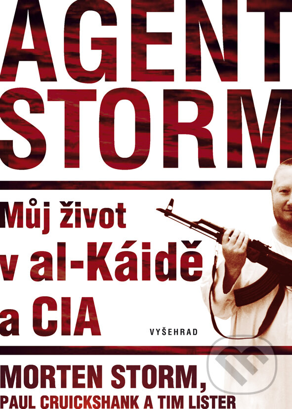 E-kniha: Agent Storm (Morten Storm, Paul Cruikshank a Tim Lister). Vyšehrad, 2015 E-kniha: Agent Storm (Morten Storm, Paul Cruikshank a Tim Lister). Vyšehrad, 2015