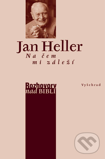 E-kniha: Na čem mi záleží (Jan Heller). Vyšehrad, 2009 E-kniha: Na čem mi záleží (Jan Heller). Vyšehrad, 2009