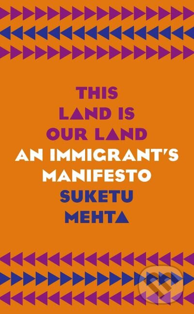 Kniha: This Land is Our Land (Suketu Mehta). Mountaineers Books, 2019 Kniha: This Land is Our Land (Suketu Mehta). Mountaineers Books, 2019