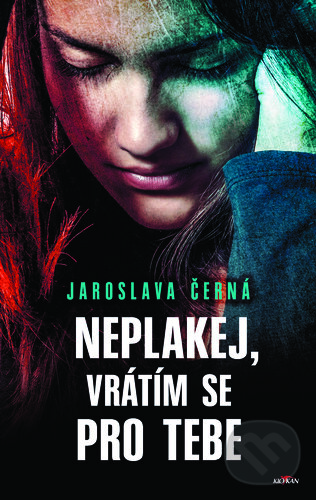 Kniha: Neplakej, vrátím se pro tebe (Jaroslava Černá). Alpress, 2019 Kniha: Neplakej, vrátím se pro tebe (Jaroslava Černá). Alpress, 2019