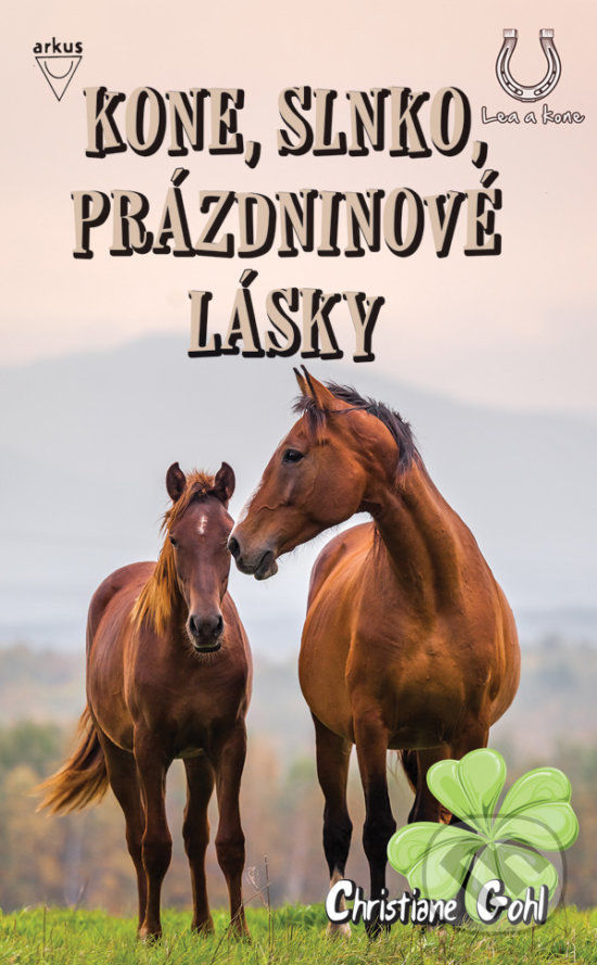 Kniha: Kone, slnko, prázdninové lásky (Christiane Gohl). Arkus, 2019 Kniha: Kone, slnko, prázdninové lásky (Christiane Gohl). Arkus, 2019